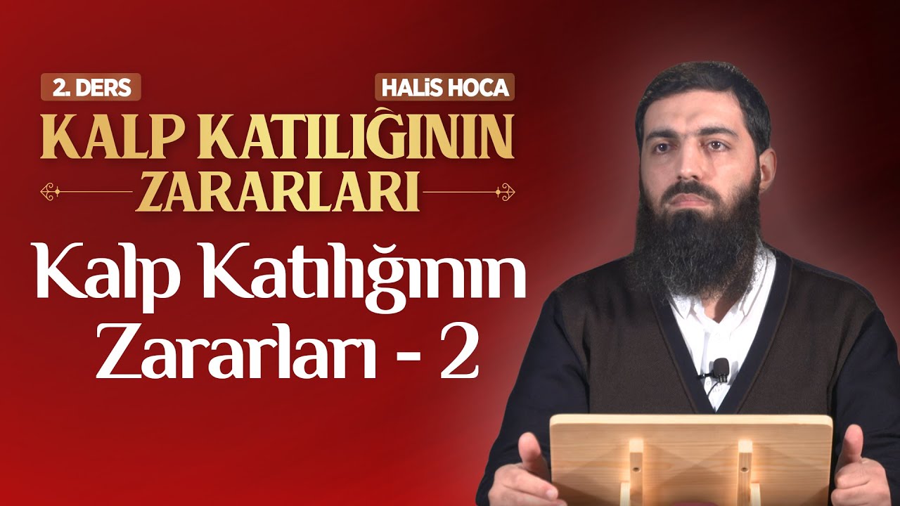Kalp Katılığının Zararları - 2 | Halis Bayancuk Hoca