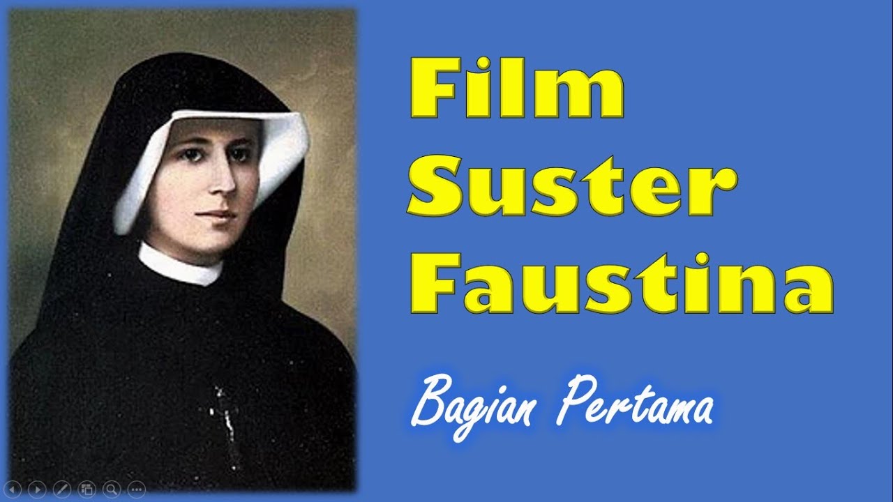[Re-upload] Suster Faustina: Bagian 1