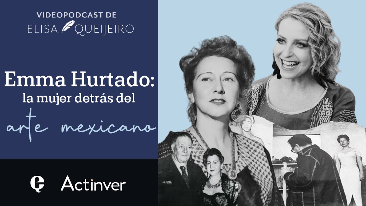 eQultura | T2 E6 | Emma Hurtado: la mujer detrás del arte mexicano | Narración de Elisa Queijeiro
