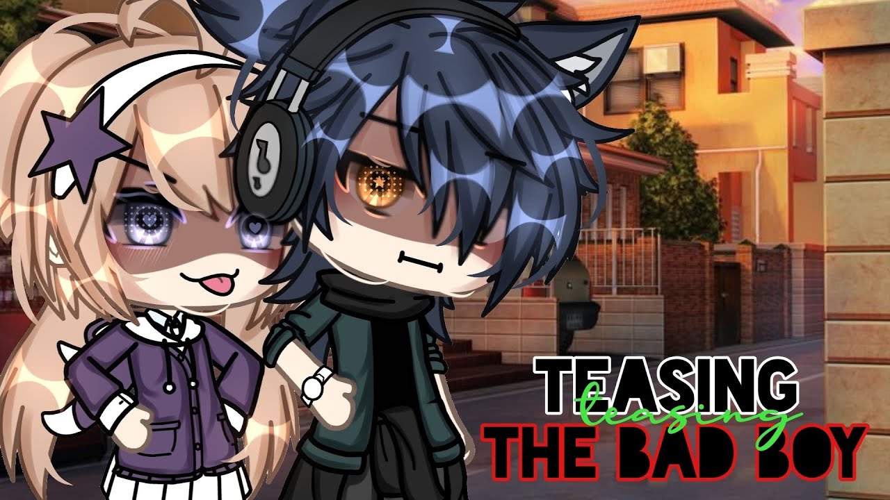 //⁉️🚫Teasing The Bad Boy⁉️🚫// GLMM (GACHALIFEMINIMOVIE)⚠️ itz_reese
