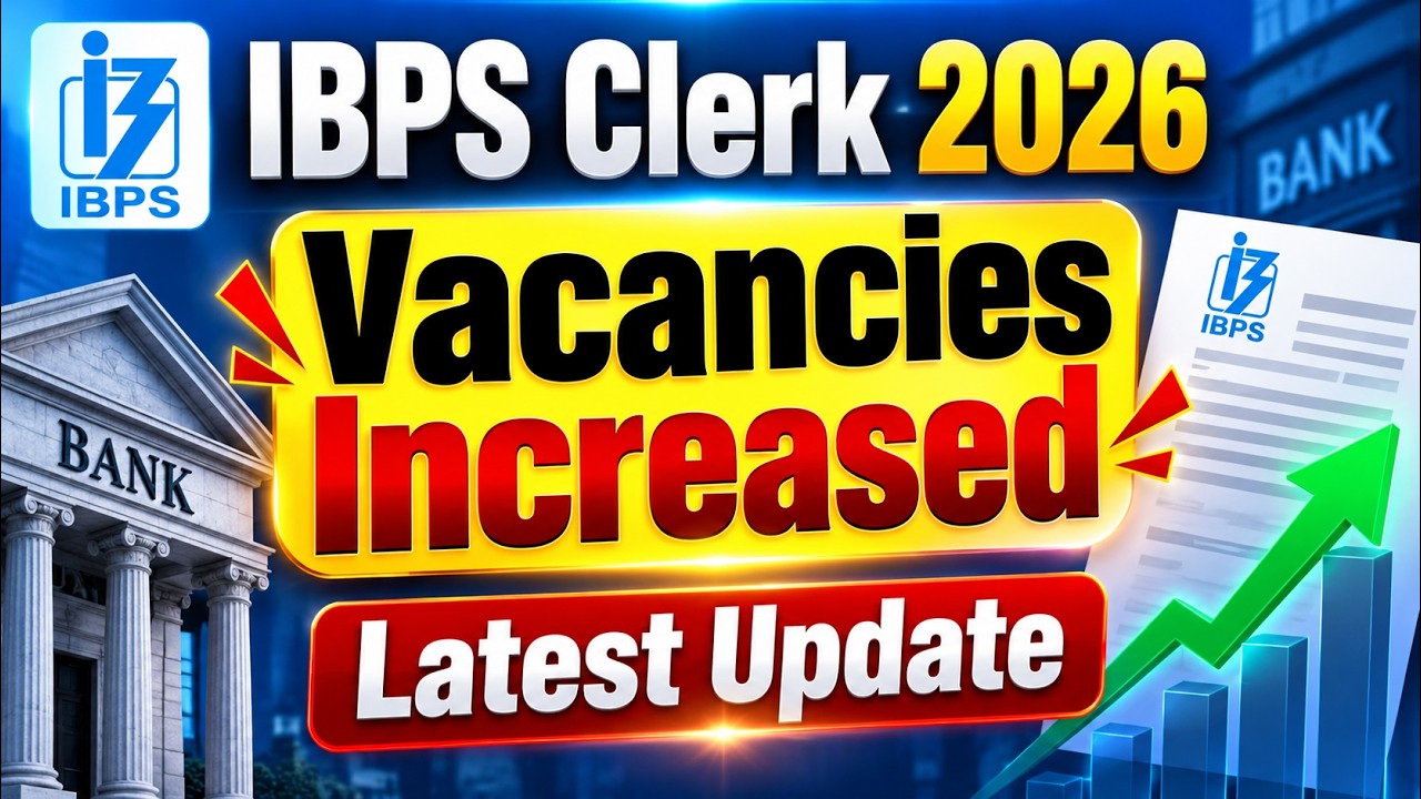 IBPS Clerk 2026 Vacancies Increased | Latest Update | Complete Vacancy Analysis