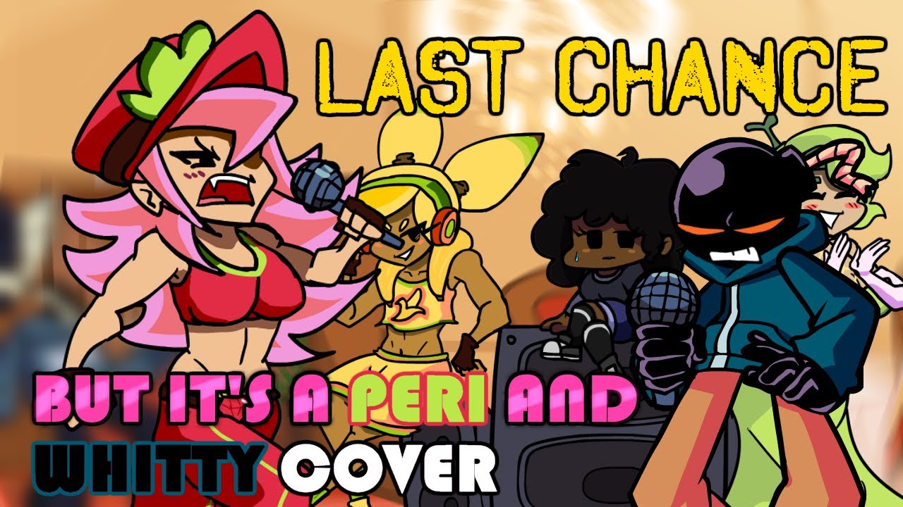 Whitty Just Can't Catch A Break! (Last Chance but it's a Peri and Whitty Cover)