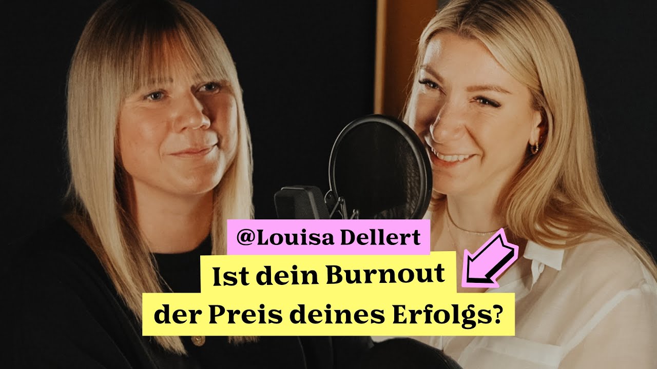 Louisa Dellert: Ist dein Burnout der Preis deines Erfolgs?