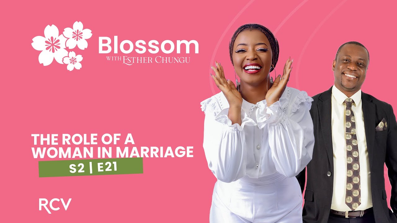 🌸BLOSSOM•WITH•ESTHER•CHUNGU🌸| Bishop Benson Chisenga | The Role Of a Woman In Marriage | S2 Ep 21