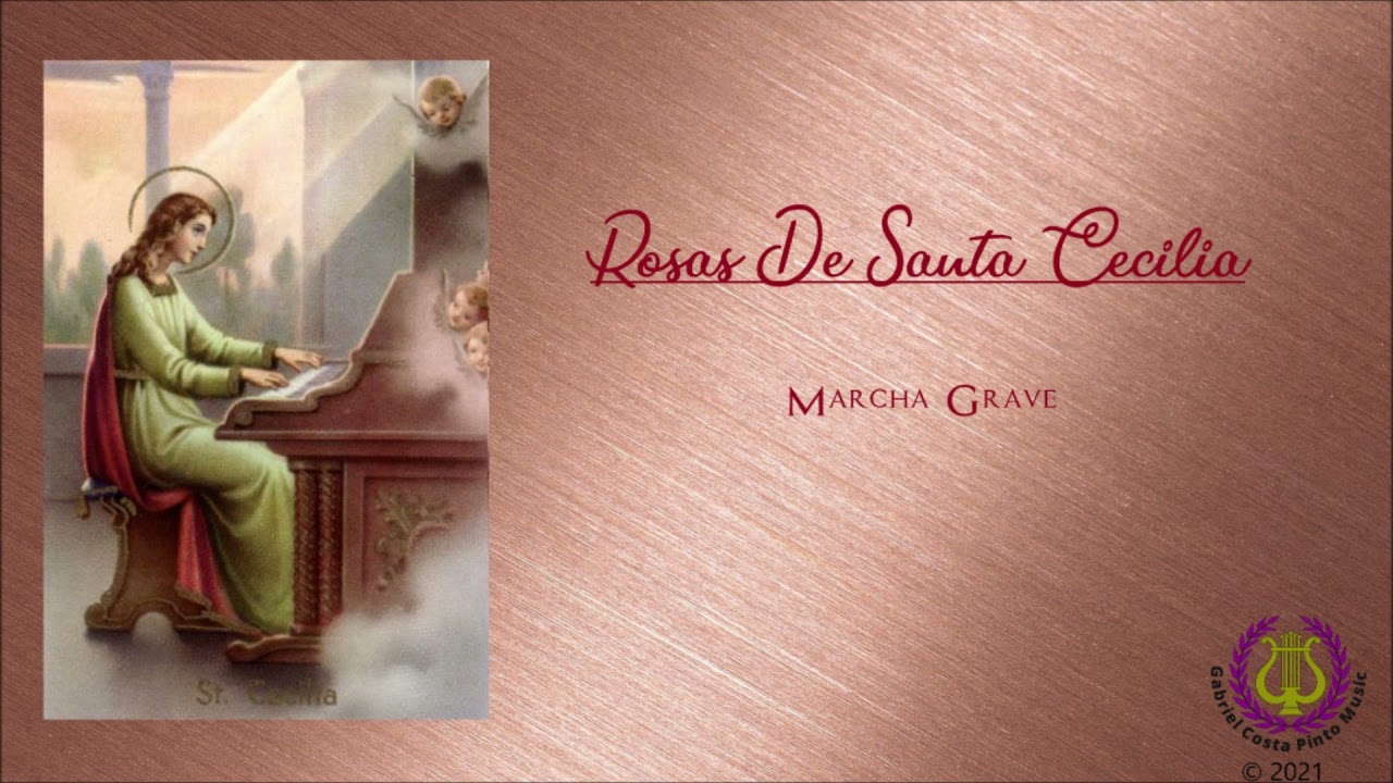 Rosas De Santa Cecilia-  Marcha Grave
