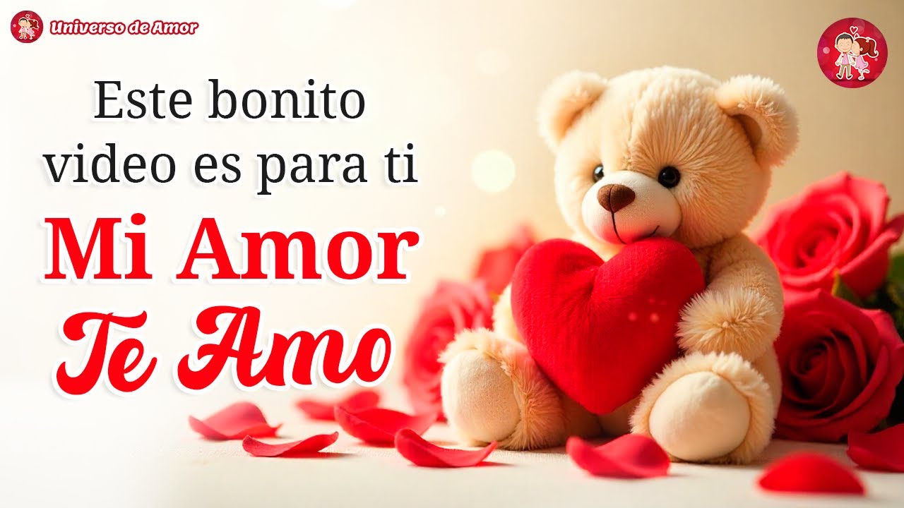 HOLA MI AMOR te dedico este V&Iacute;DEO DE AMOR &iexcl;TE AMO! 💌