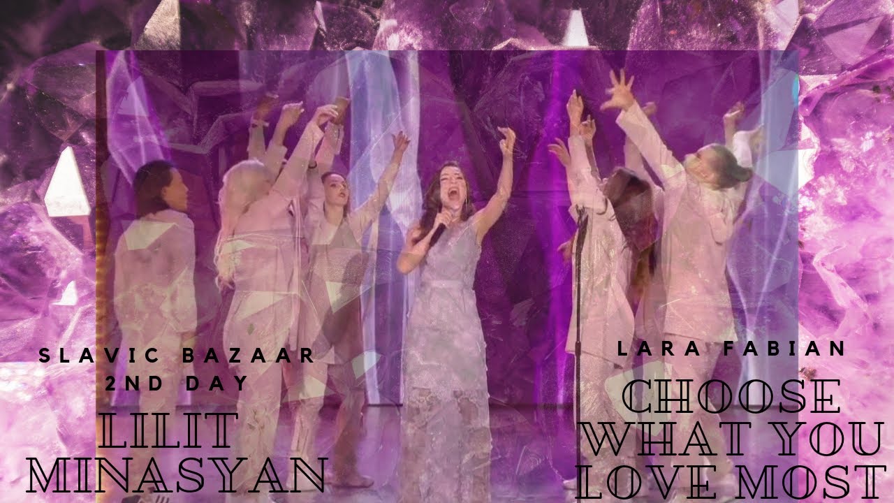 Lilit Minasyan - Choose what you love most ~ Slavic Bazaar / Лилит Минасян ~ Славянский базар 2019