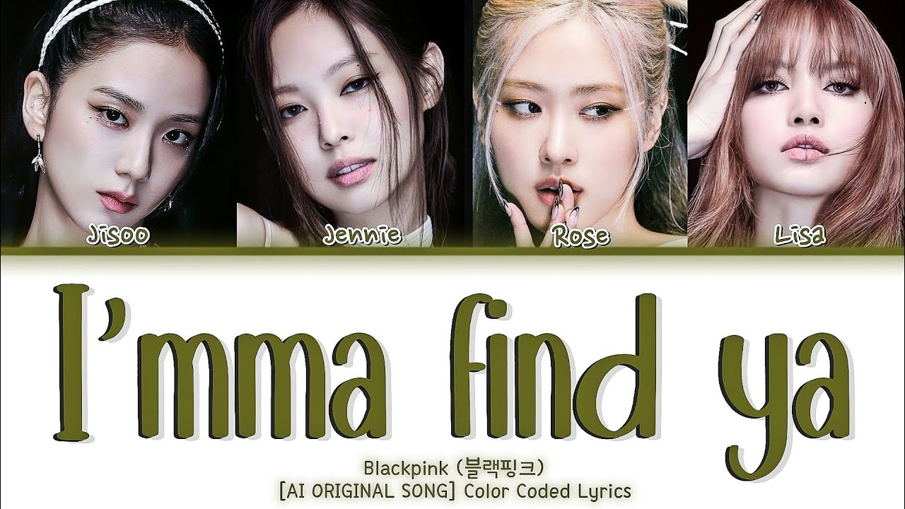 [AI ORIGINAL] BLACKPINK (블랙핑크) - ‘I'mma Find ya’ Color Coded Lyrics