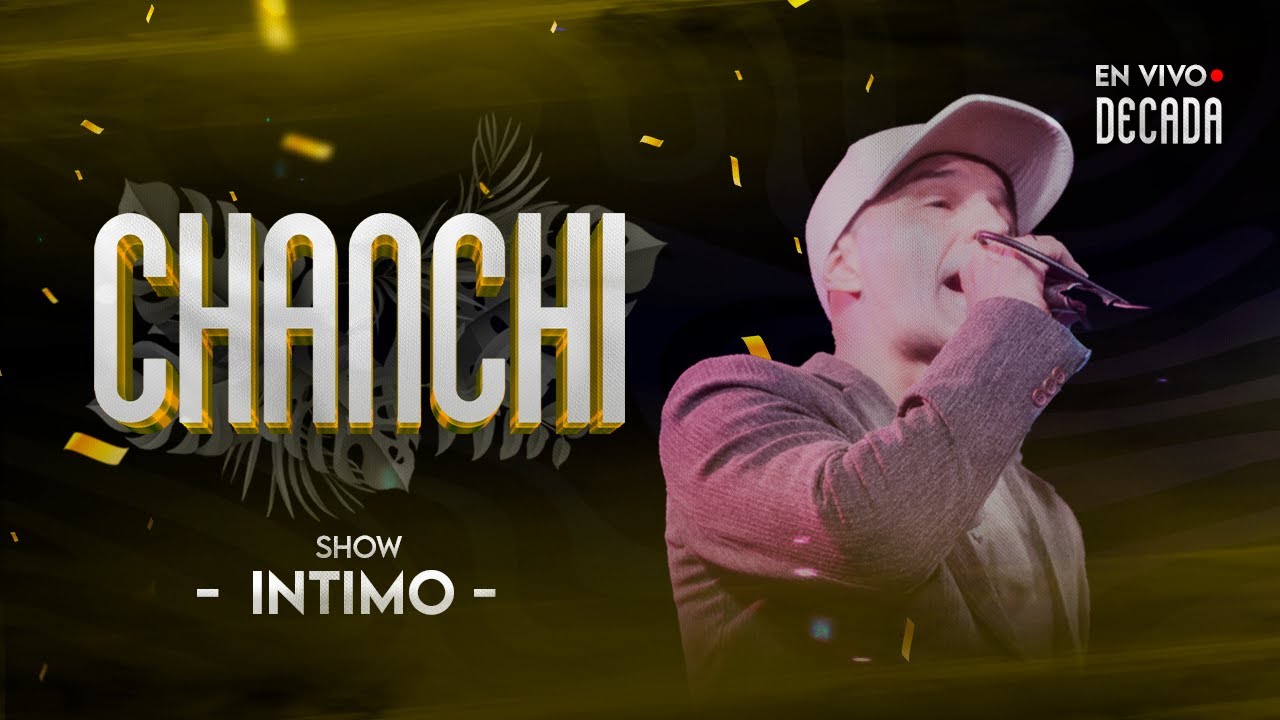 #4 - CHANCHI - &Iacute;ntimo | En vivo en DECADA