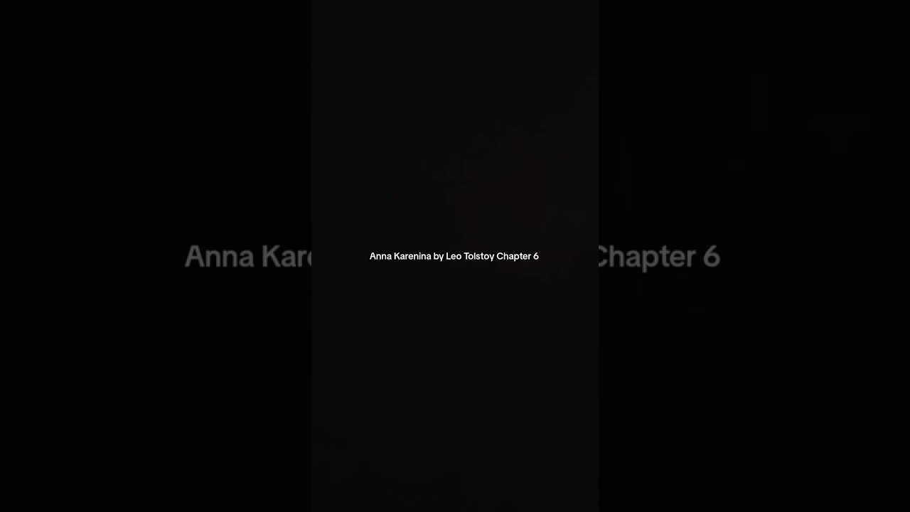 Anna Karenina by Leo Tolstoy Chapter 6