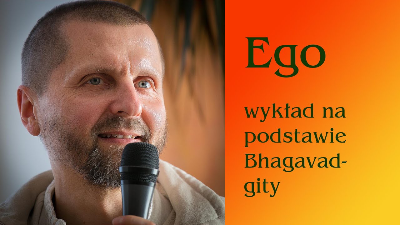 Ego - wykład na bazie Bhagavad-gity. Prelegent - Krsna Mohana dasa