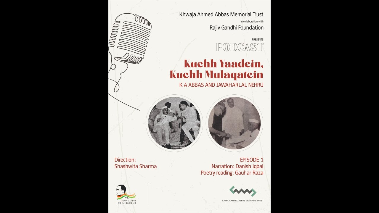 PODCAST | Episode 1 | Kuchh Yaadein Kuchh Mulaqaatein: K A Abbas and Jawaharlal Nehru