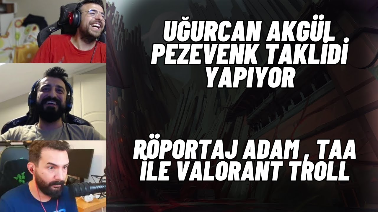 Pezevenk Taklidi | Uğurcan Akgül , TAA , Röportaj Adam Valorant Troll