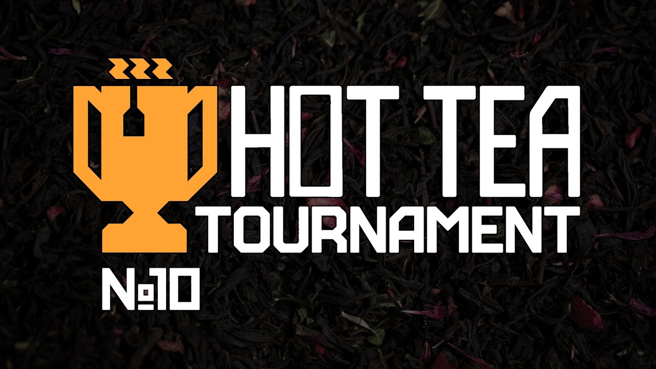 Hot Tea Tournament #10