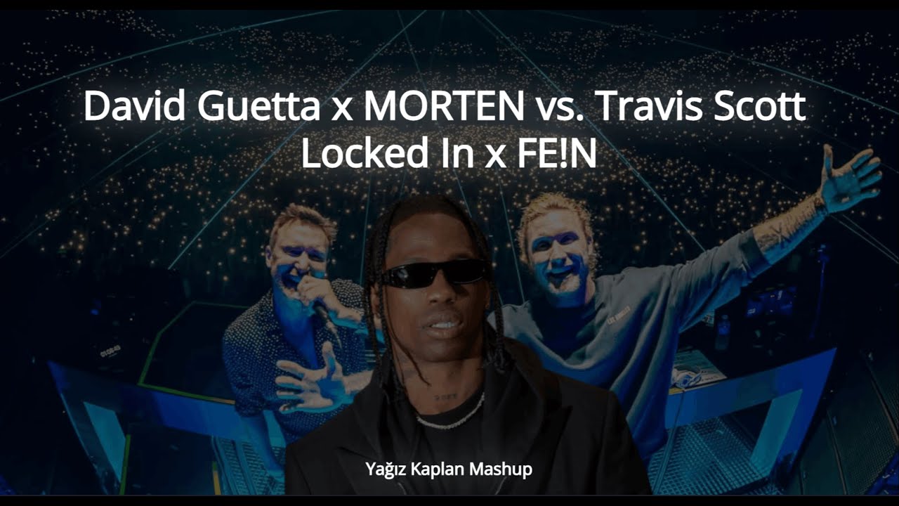 David Guetta x MORTEN vs. Travis Scott - Locked In x FE!N (Yağız Kaplan Mashup)