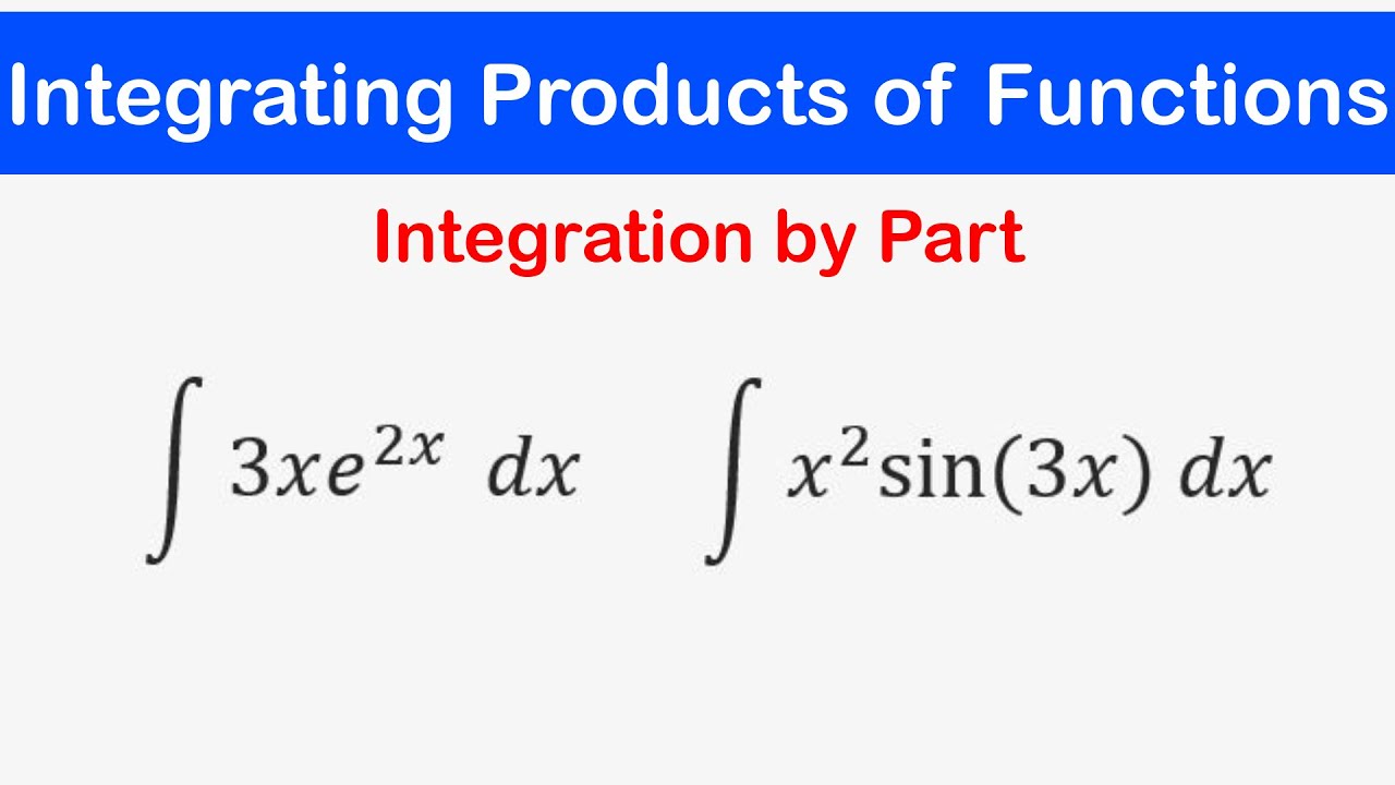 🔶45 - Integration by Part - Integration of Products