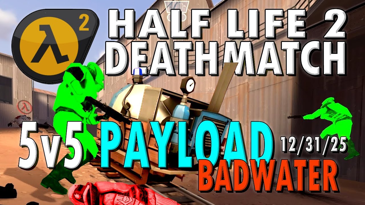Half Life 2 Deathmatch 5v5 Payload Badwater (1/3/26)