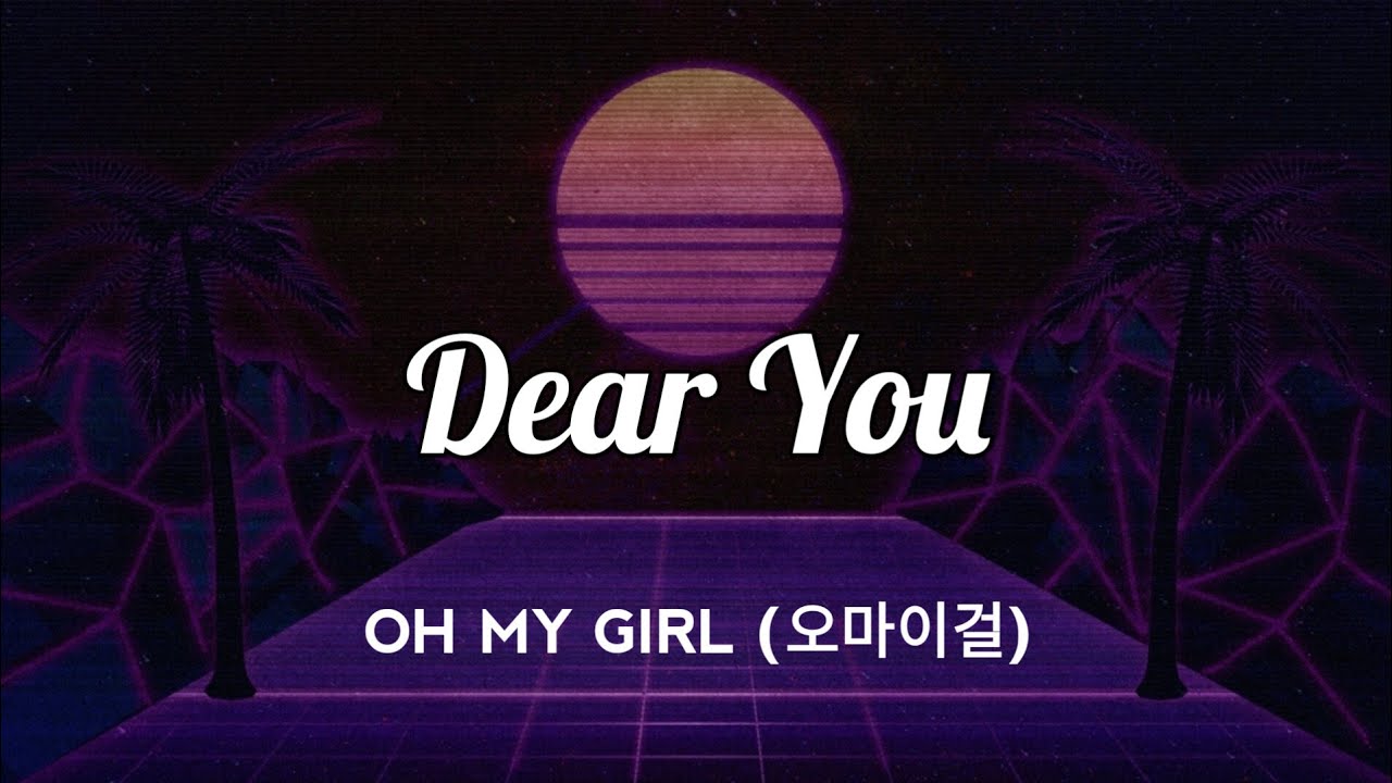 OH MY GIRL (오마이걸) - DEAR YOU | Lyric (Han/Rom)