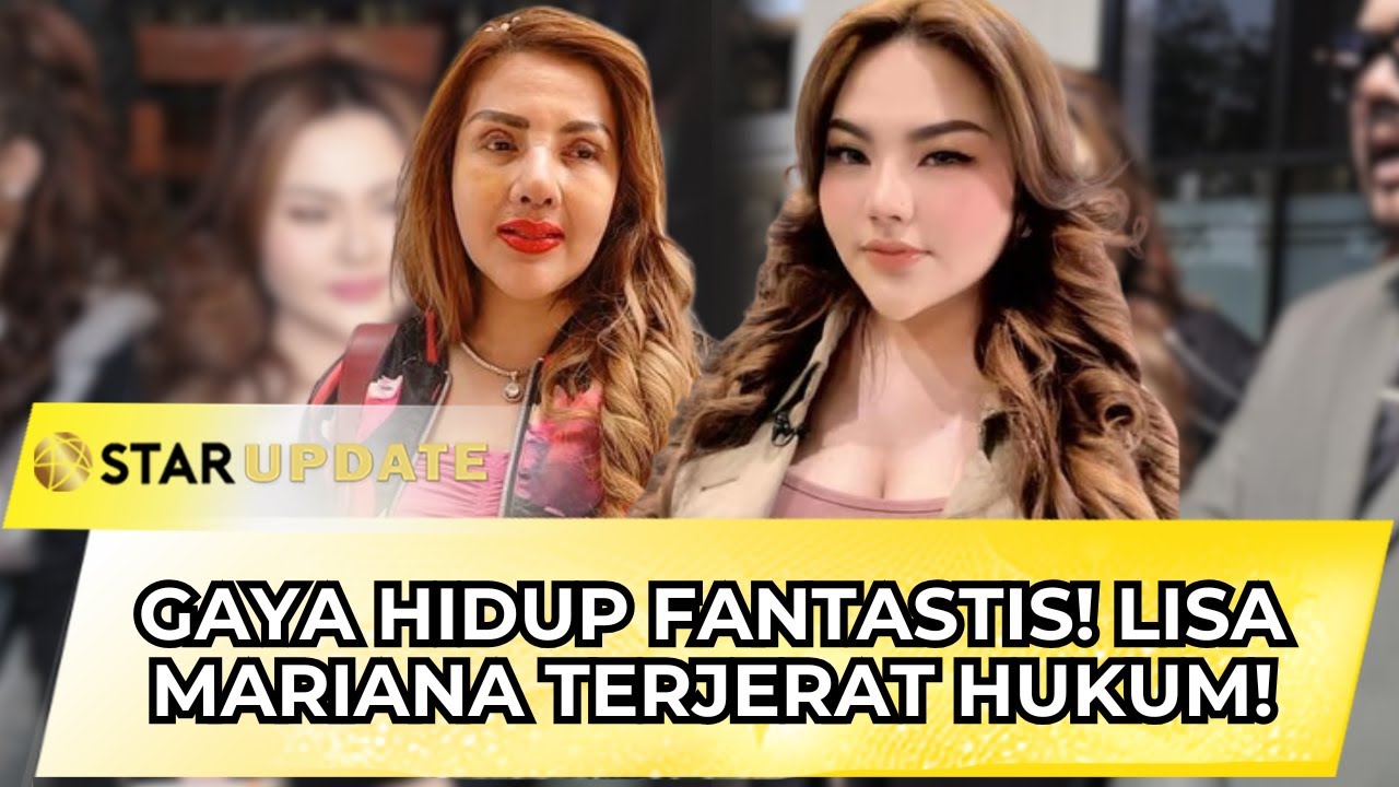 TERBONGKAR! LISA MARIANA TERJERAT HUTANG ARISAN, PENGACARA DIDUGA CUMA CARI PANGGUNG?! | STAR UPDATE