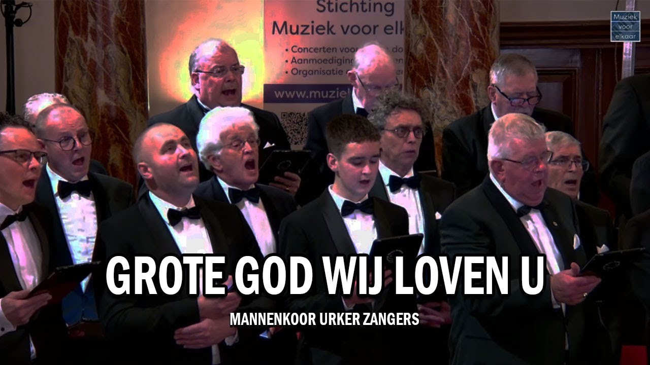 Grote God, wij loven U | Mannenkoor Urker Zangers