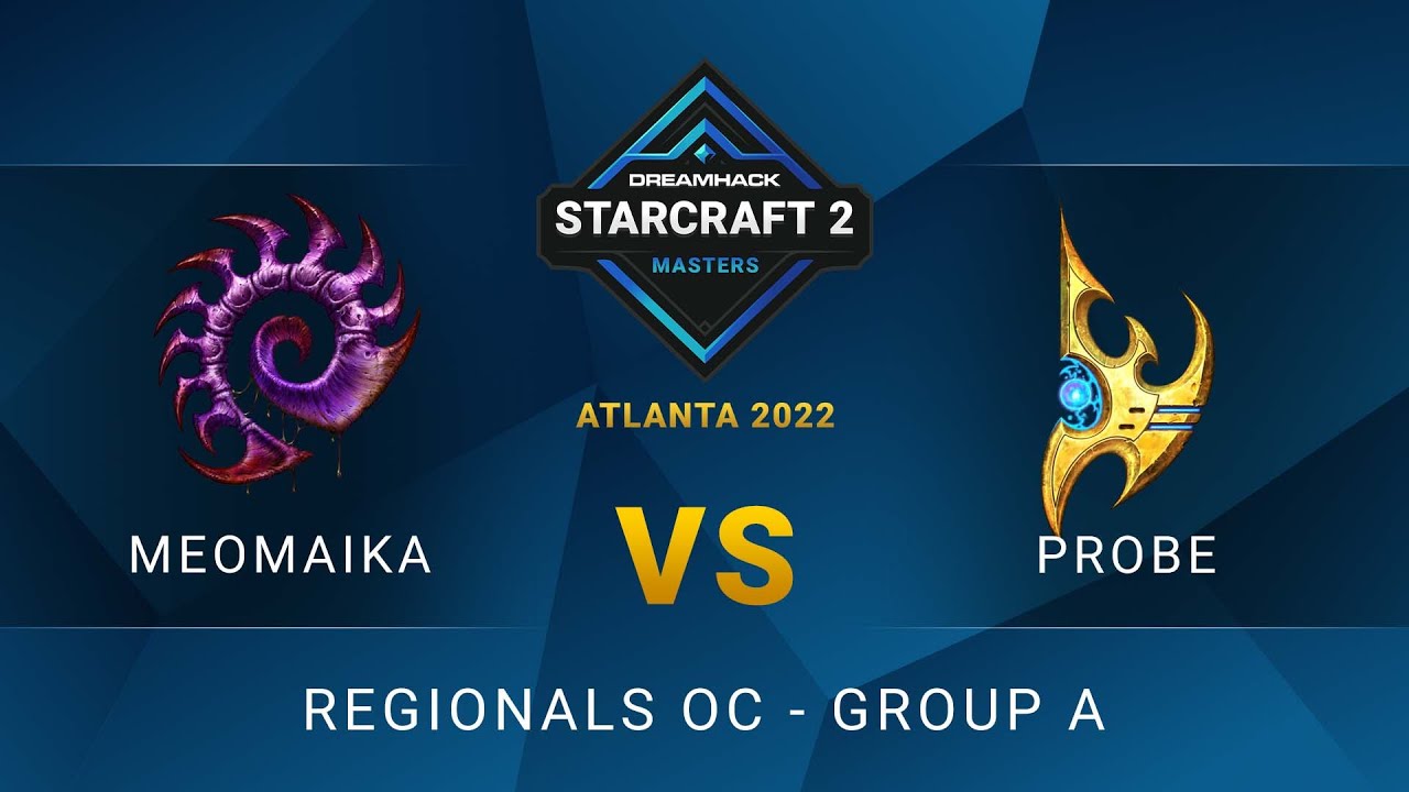 SC2 - MeomaikA vs Probe - DreamHack SC2 Masters: Atlanta 2022 - Group A - OC