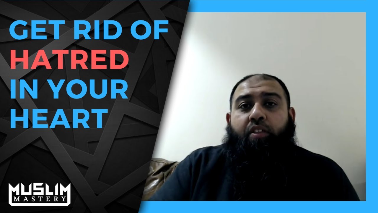 Get Rid of Hatred from Heart - How to Get Rid of Hatred in Your Heart