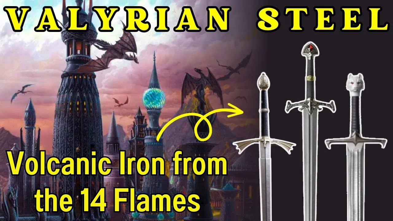 Valyrian Steel: Unlocking the Secrets of Its Forging | ASOIAF Theory & Analysis