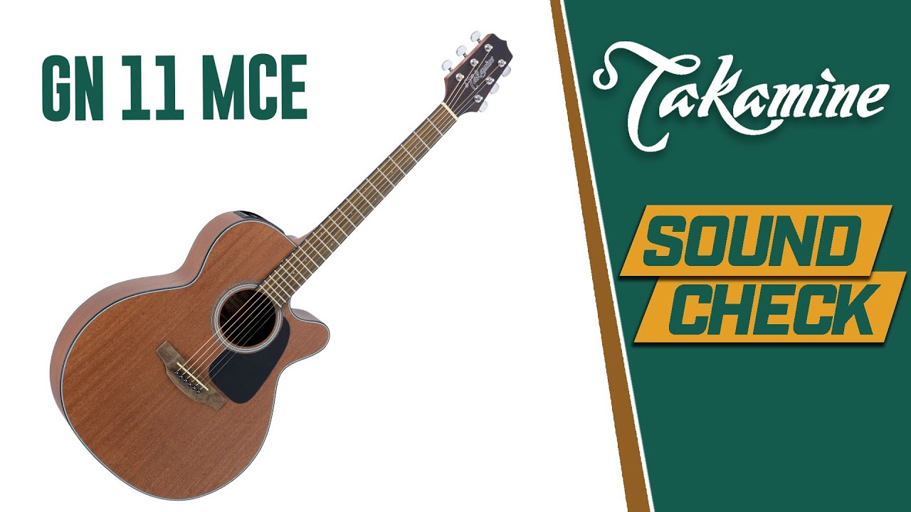SOUND CHECK -Takamine GN11MCE.