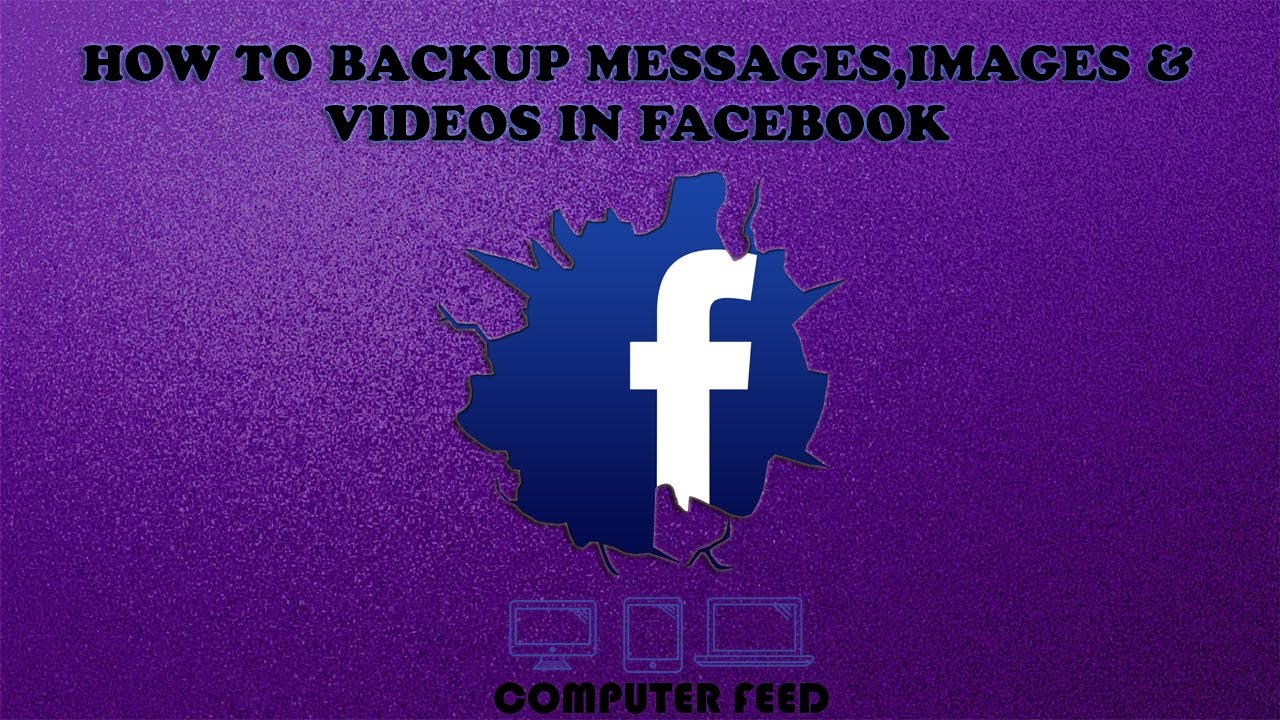 How to keep a backup of facebook Messages, Photos and Videos