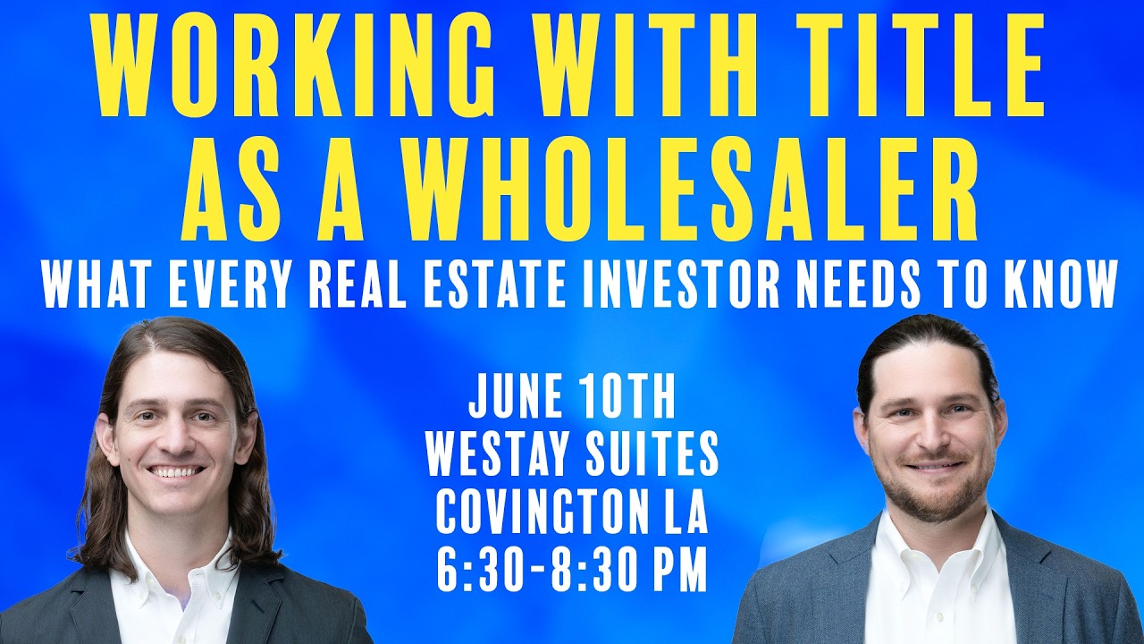 Working with Title as a Wholesaler: What every real estate investor needs to know