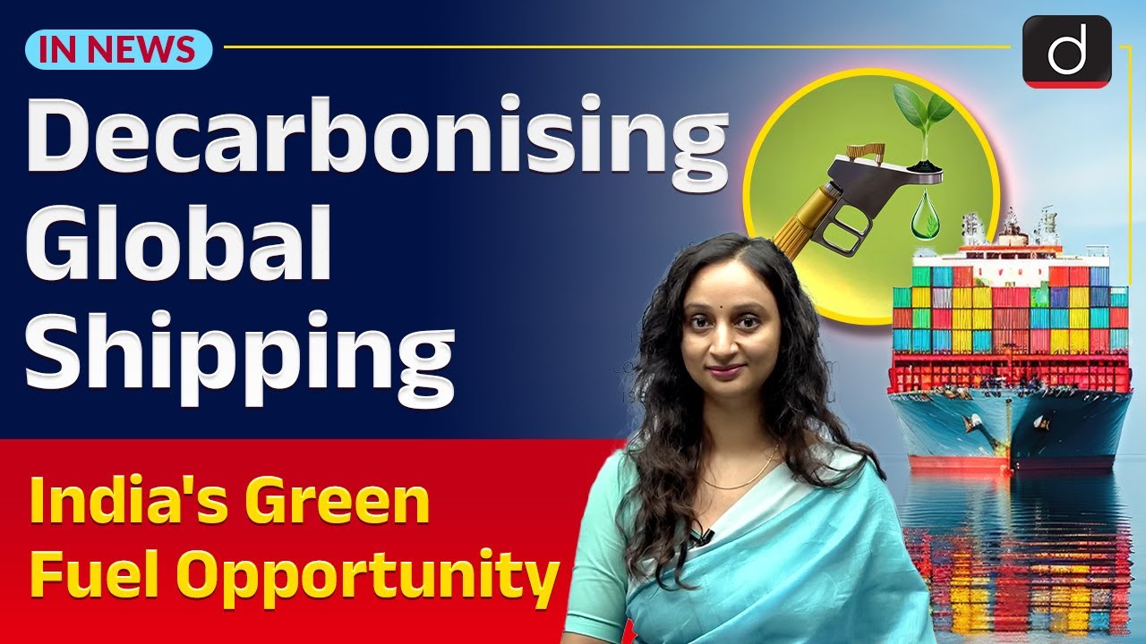 Decarbonization of Global Shipping | India’s Role in Green Fuels | UPSC | InNews|Drishti IAS English