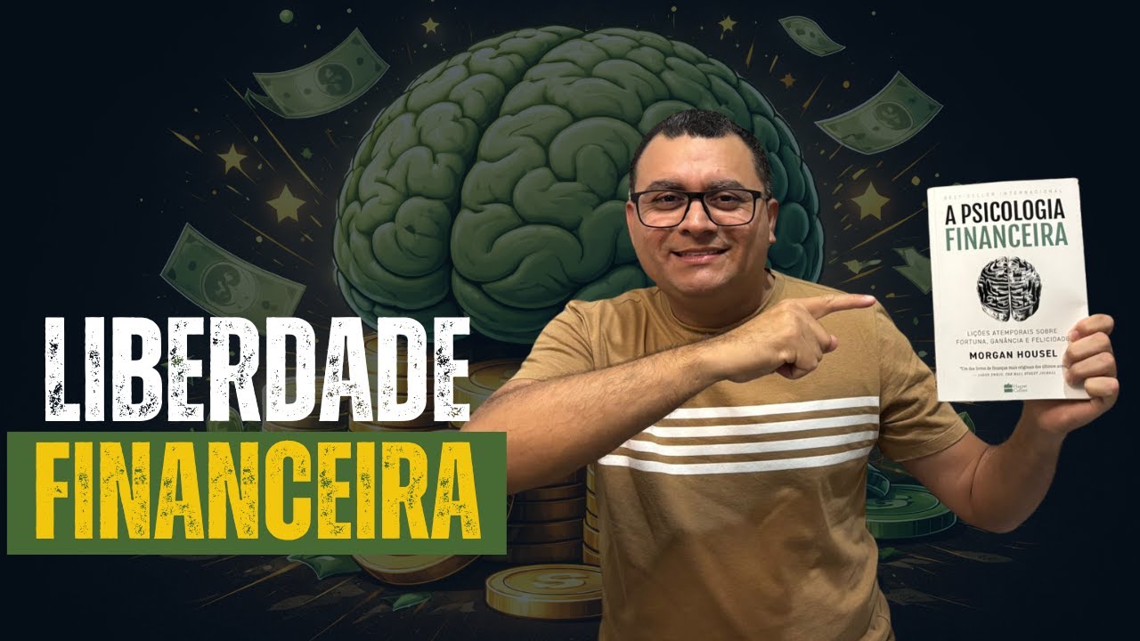 SUA LIBERDADE FINANCEIRA -A PSICOLOGIA FINANCEIRA-MORGAN HOUSEL