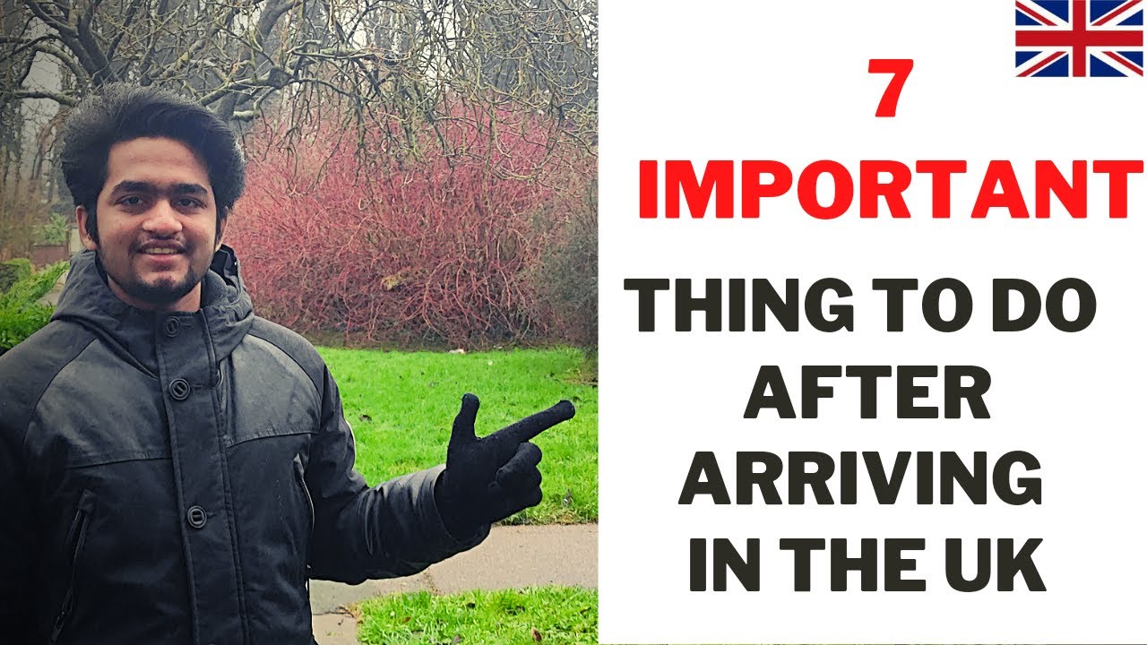7 Important things to do after arriving in the UK