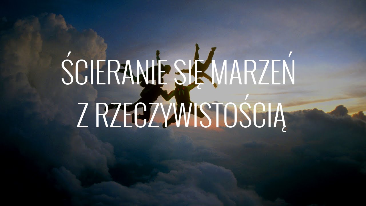 Ścieranie się marzeń z rzeczywistością