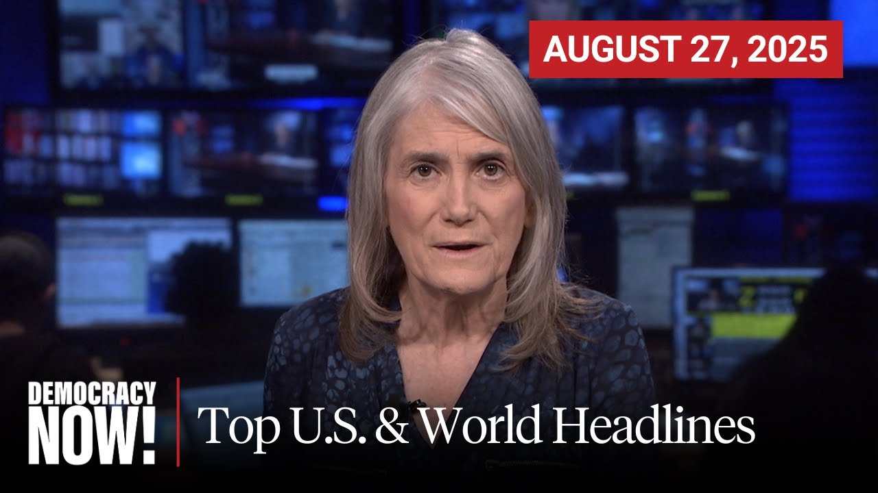 Top U.S. & World Headlines &mdash; August 27, 2025