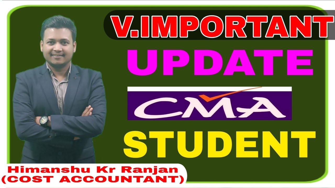 VERY IMPORTANT UPDATE FOR CMA STUDENTS
