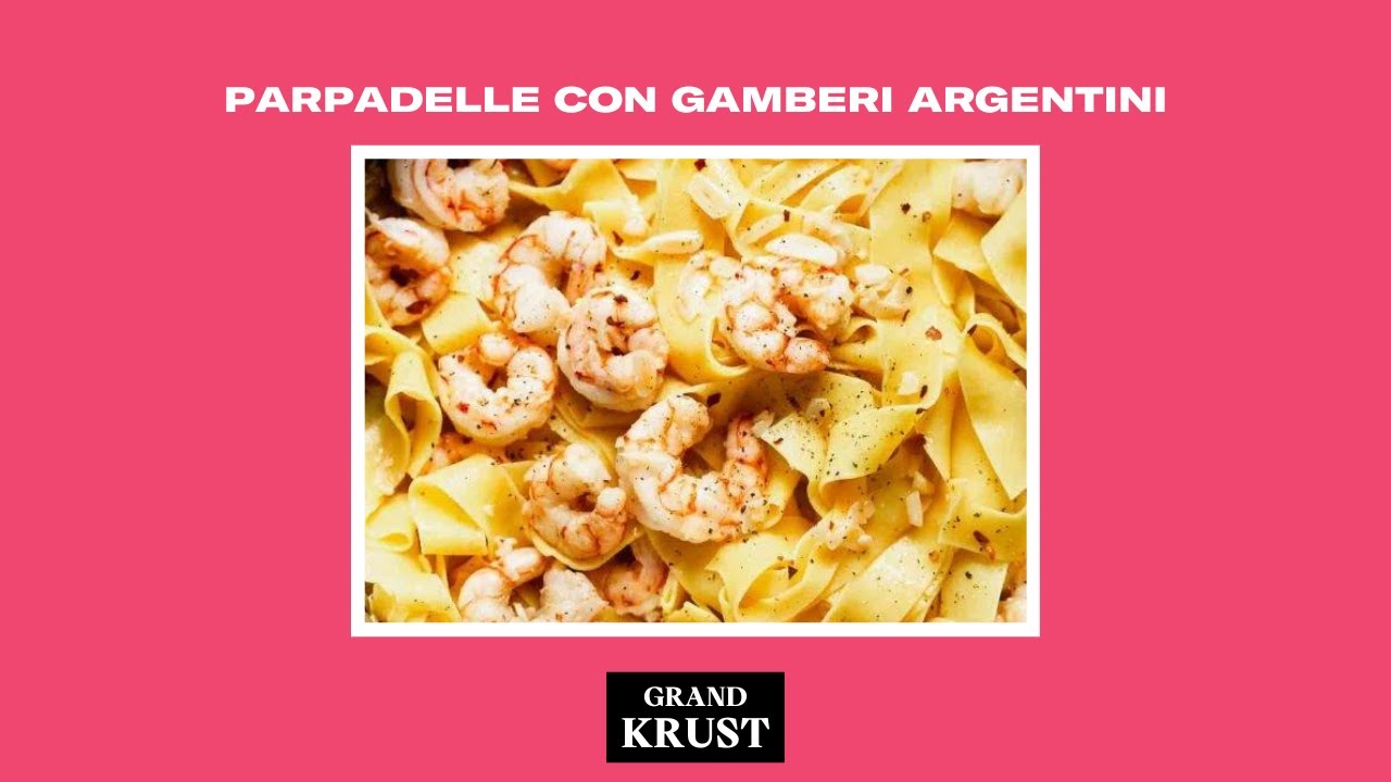 Ricette Grand Krust - Pappardelle con gamberi e rucola