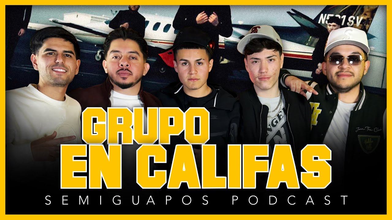 GRUPO EN CALIFAS | SEMIGUAPOS PODCAST | Ep13 S2