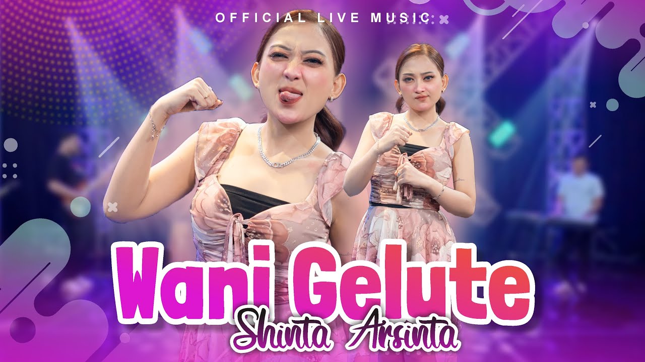 Shinta Arsinta - Wani Gelute (Official Live Music)