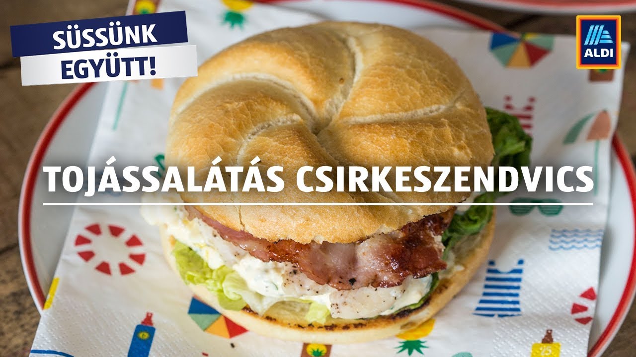 Toj&aacute;ssal&aacute;t&aacute;s csirkeszendvics - ALDI Receptek. Jobban. Okosabban