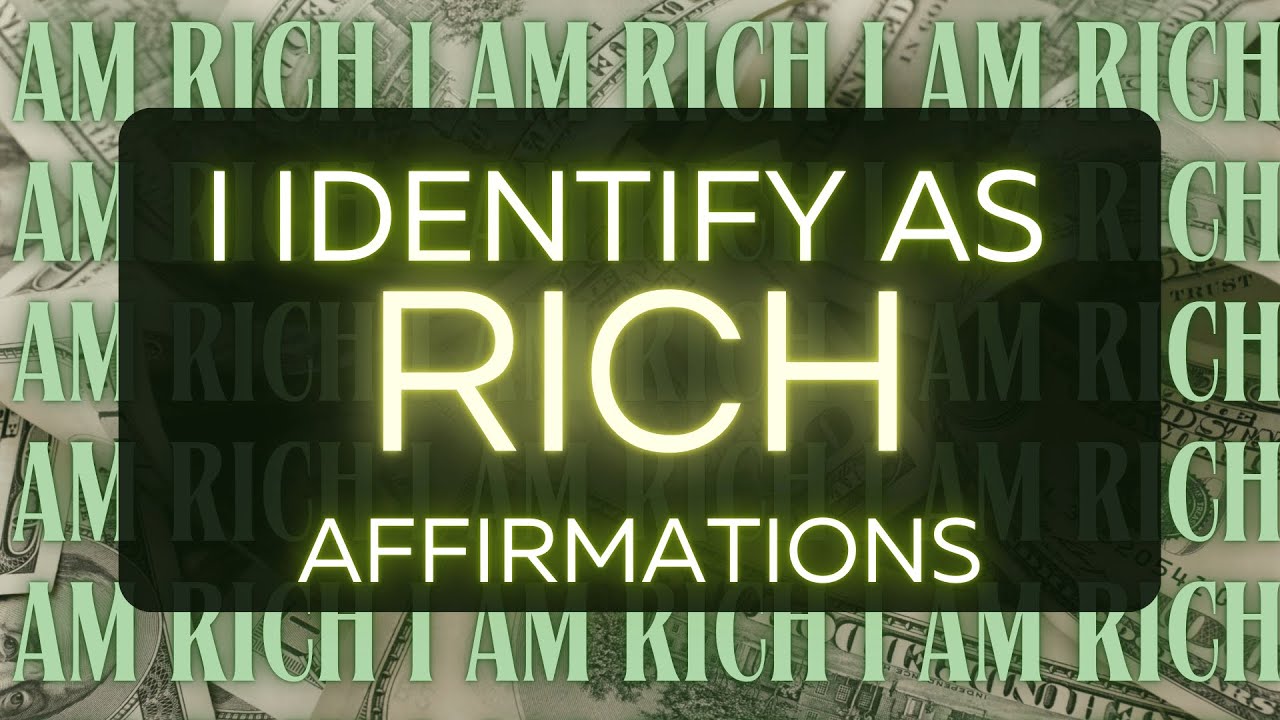 I Identify As Rich Affirmations - Create The Money Mindset For Wealth