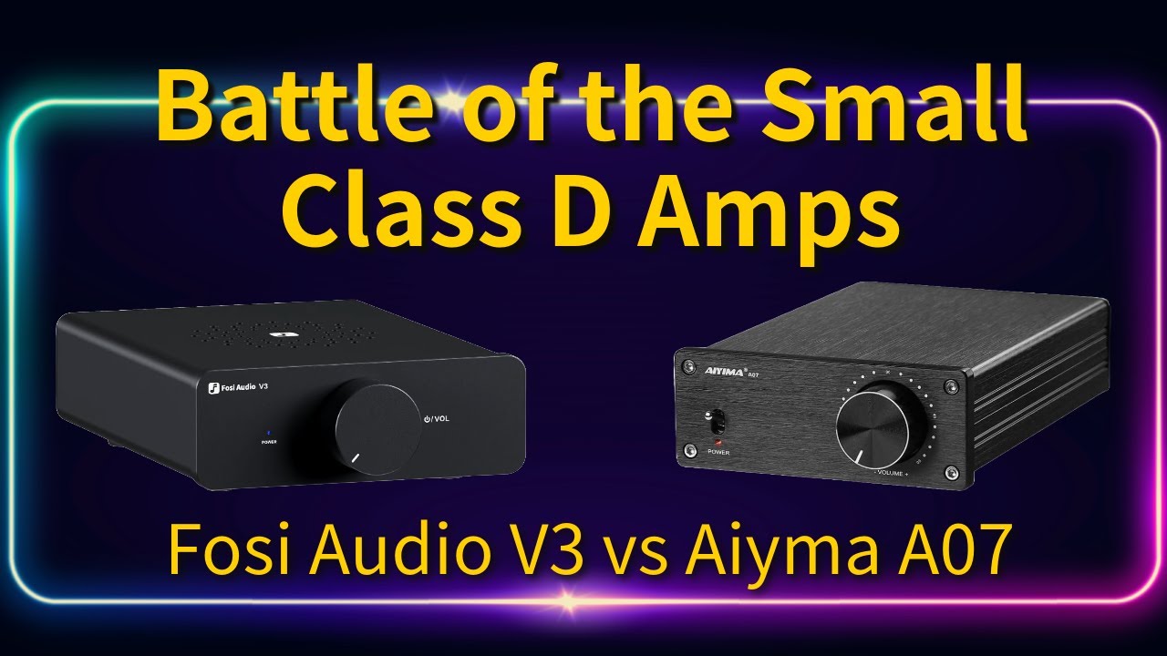 Aiyima A07 vs Fossi V3  - Battle of the Small Amps