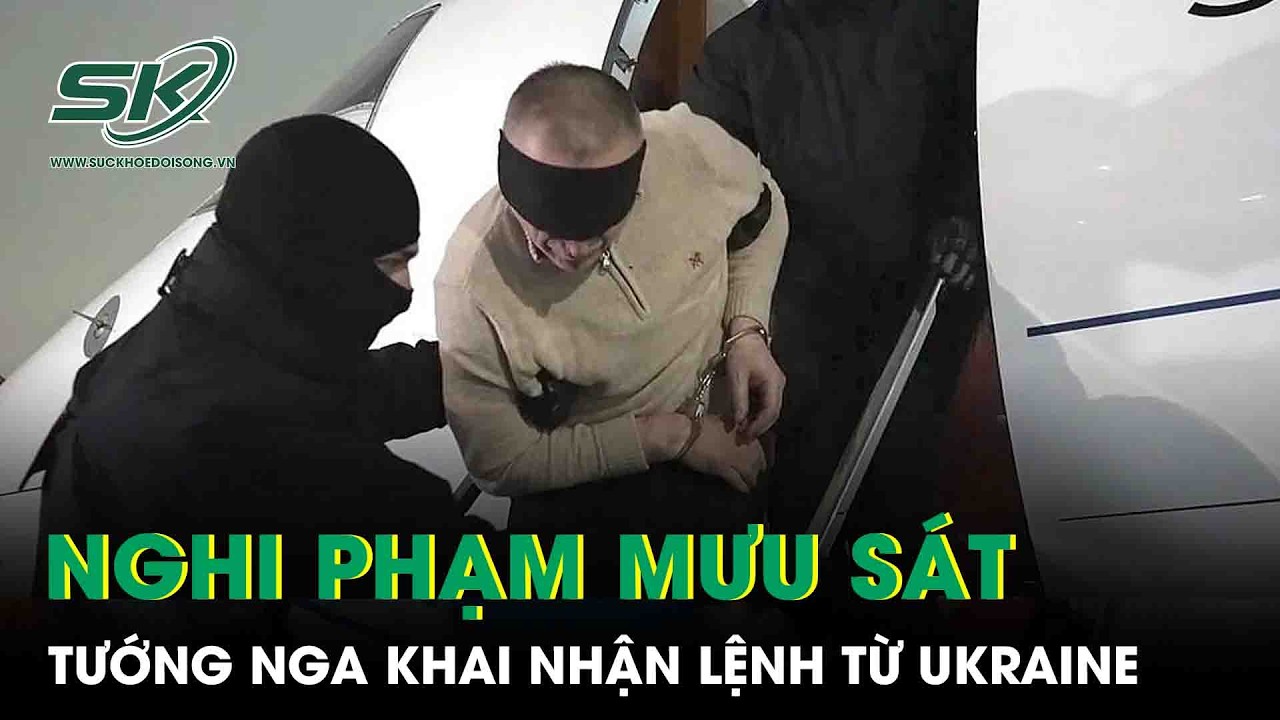 Nghi phạm mưu sát tướng Nga khai nhận lệnh từ Ukraine, tiết lộ hành trình trốn chạy