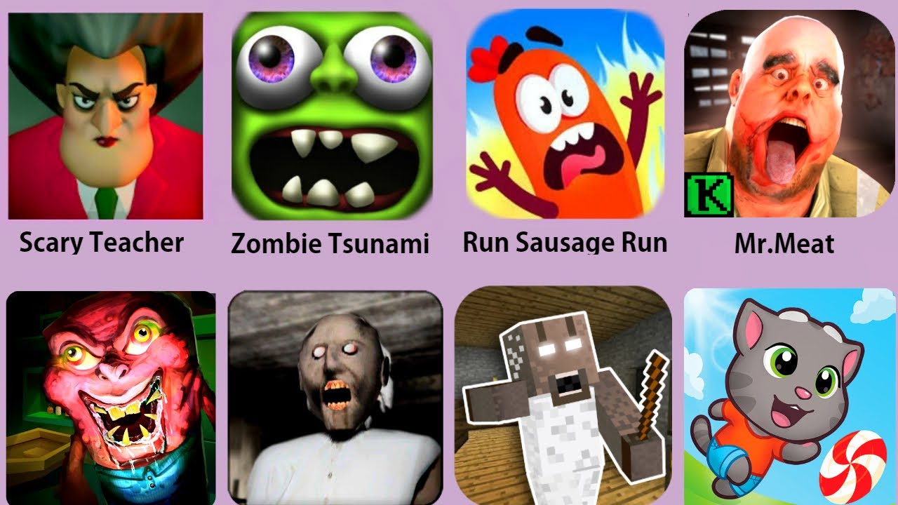 Scary Teacher,Granny,Mr.Meat,Zombie Tsunami,Crazy Branny Craft,Tom Candy Run