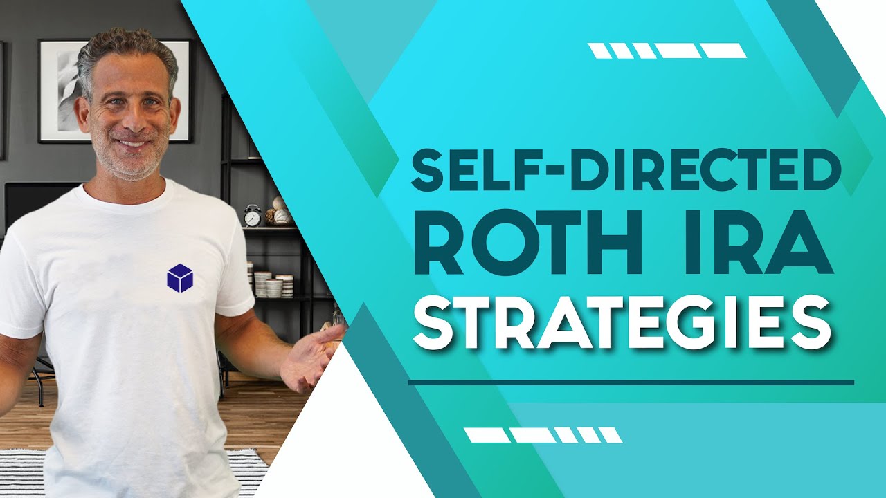 Self-Directed Roth IRA Strategies