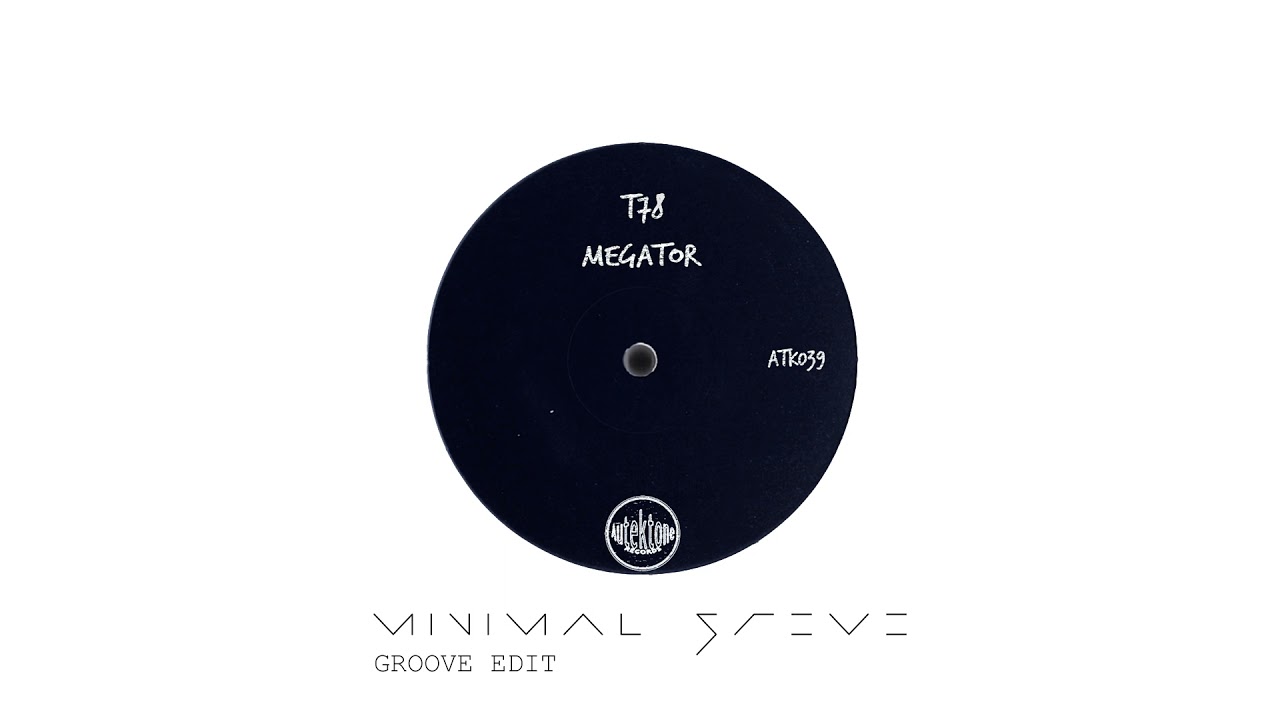 T78 - Megator (Minimal Steve Groove Edit)