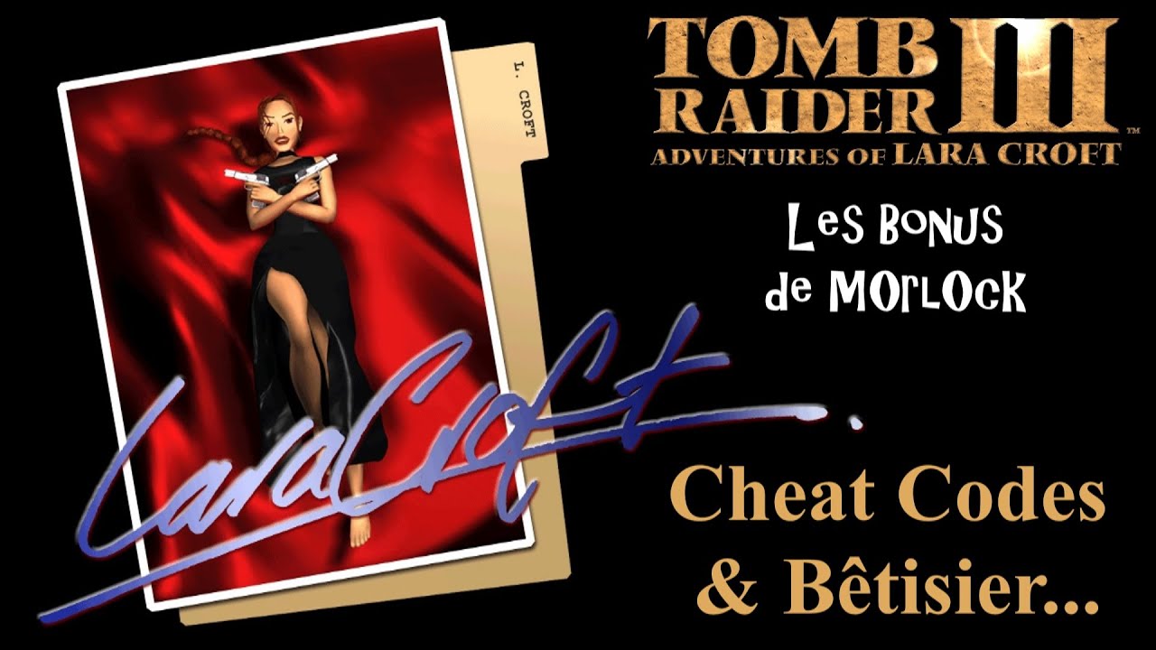 Tomb Raider 3 - Cheat Codes & Bêtisier