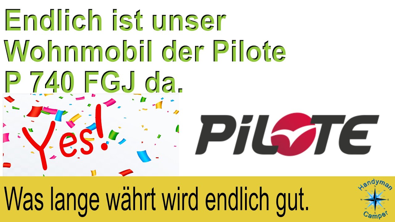 Unser Wohnmobil ist endlich da. Was haben wir an unserm Pilote P 740 FGJ schon geändert?