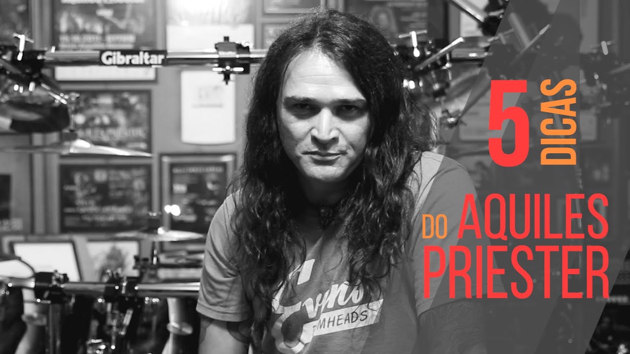 5 dicas do Aquiles Priester
