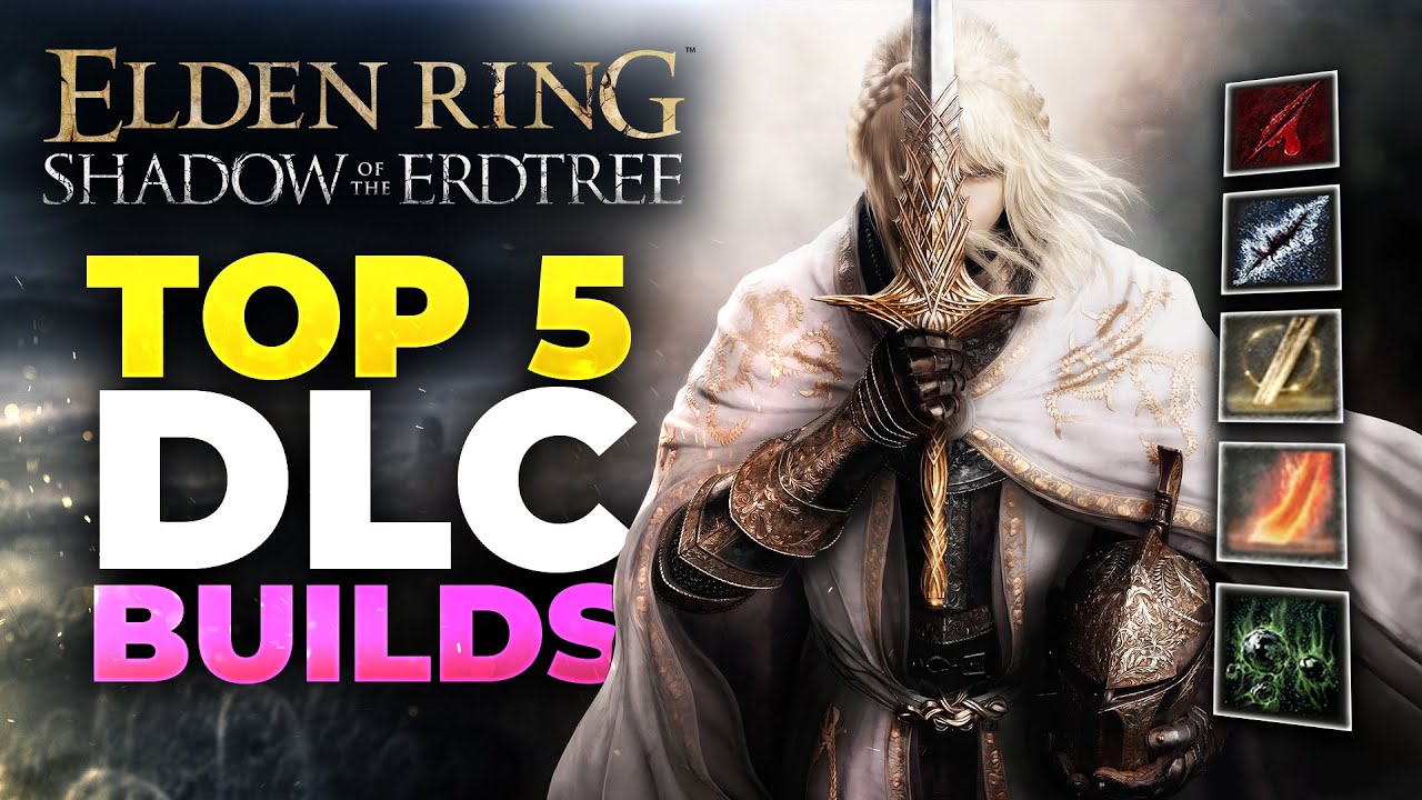 TOP 5 BEST Builds For Elden Ring DLC! (Full Build Guides)